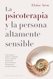 LA PSICOTERAPIA Y LA PERSONA ALTAMENTE SNESIBLE